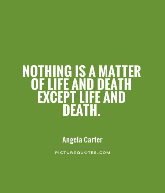 nothing-is-a-matter-of-life-and-death-except-life-and-death-quote-1